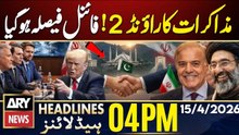 Iran US Talks Round 2 | Final Decision on Negotiations Confirmed | ARY News 4 PM Headlines