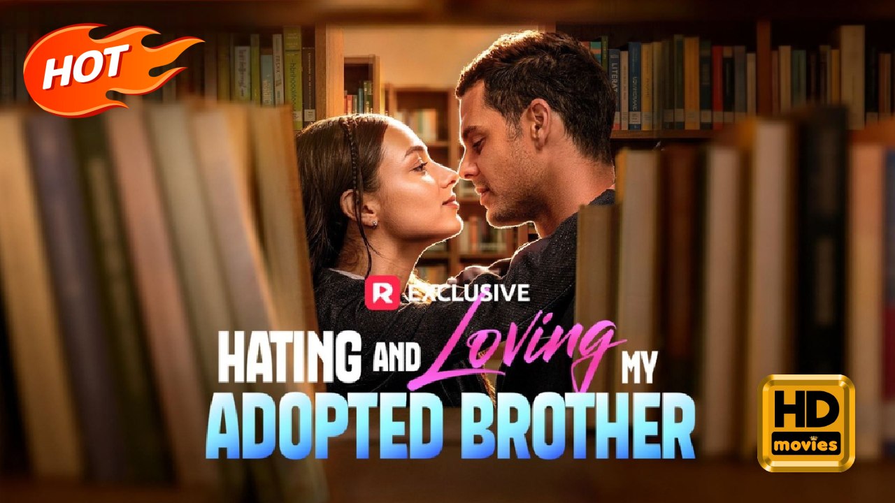 Hating and Loving My Adopted Brother | Full Movie HD - Romance Drama Young Adult Modern Romantic Steamy Animal Love Triangle Forbidden Love USA Campus Villa Contemporary All Ages Student Jock Playboy Hidden Feelings Enemies to Lovers First Love Taboo