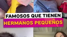 Famosos que tienen hermanos pequeños
