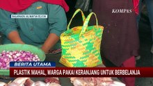 Platik Mahal, Warga Banjarmasin Beralih Pakai Keranjang Anyaman untuk Belanja | BERUT