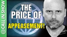 The Price of APPEASEMENT! CALL IN SHOW