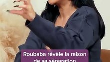 Roubaba révèle pour la 1ère fois la raison de sa séparation 💔