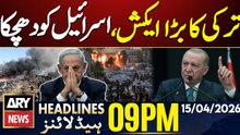 Turkey Big Action - Israel Shocked | ARY News 9 PM Headlines - 15th Apr 2026