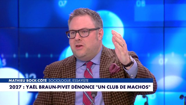 L'édito de Mathieu Bock-Côté : «2027 : Yaël Braun-Pivet dénonce un club de machos »