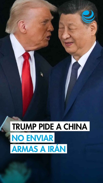 Trump pide en carta a Xi Jinping que China no suministre armas a Irán