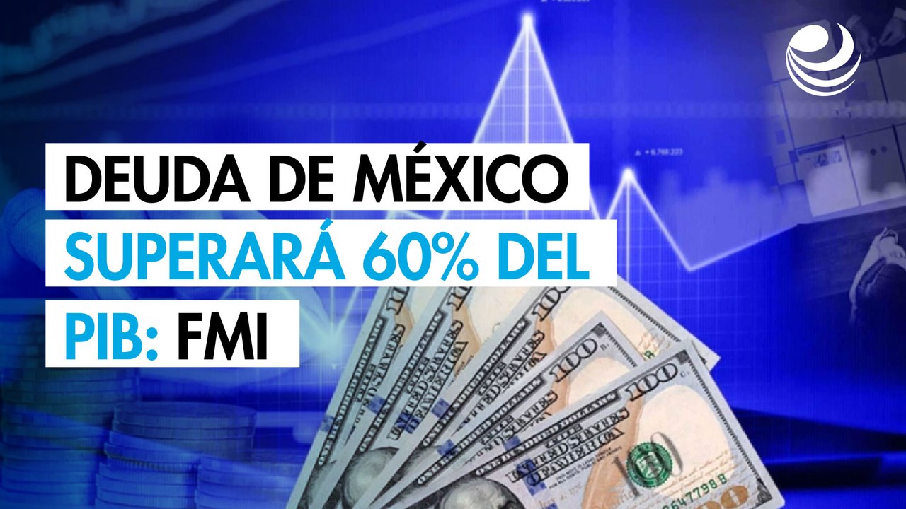 Deuda del gobierno mexicano quedará arriba del 60% del PIB de aquí al 2031: FMI
