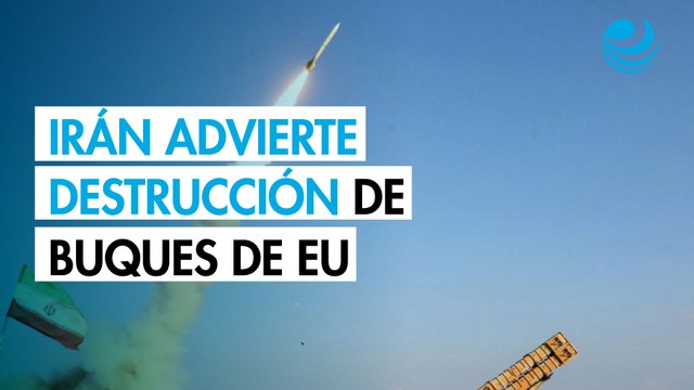 Irán amenaza con hundir buques de EU en Ormuz tras bloqueo