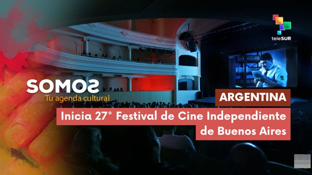 SOMOS | Argentina | Inicia 27° Festival de Cine Independiente de Buenos Aires 15-04-2026