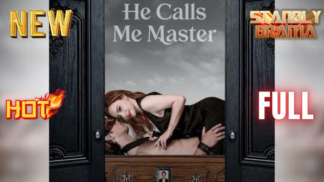 He Calls Me Master Full HD Short Drama I Best Romantic ShortFilms Hot Emotional Dark Billionaire CEO Romance New Series 2026