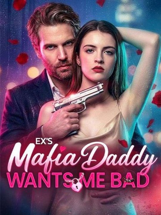 Ex's Mafia Daddy Wants Me Bad - Full Movie - Mafia Romance Drama