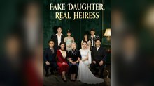 Fake Daughter, Real Heiress (DUBBED) Full Chinese Drama