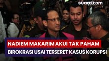 Nadiem Makarim Akui Tak Paham Birokrasi Usai Terseret Kasus Korupsi