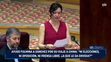 Ayuso fulmina a Sánchez por su viaje a China: "Ni elecciones, ni oposición, ni prensa libre. ¿A que le da envidia?"