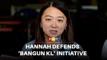 Hannah defends ‘Bangun KL’ initiative amid questions over impact