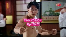 Tập 19 ; 20 | Tinh Võ Môn (1995) Lồng Tiếng
