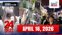 24 Oras Express: April 16, 2026 [HD]