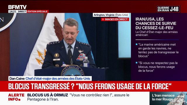 Blocus à Ormuz: Ce blocus s'applique à tous les bâtiments, de toutes les nationalités, entrant et sortant des ports iraniens , affirme Dan Caine, chef d'état-major des armées