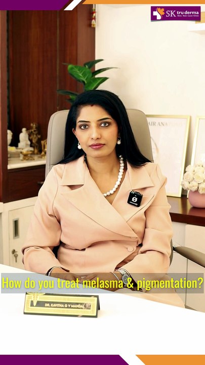 How do you treat melasma & pigmentation - SK truderma Skin Clinic Sarjapur Road