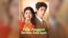 Pacar Pengganti Bertemu Cinta Sejati (Versi Dub)