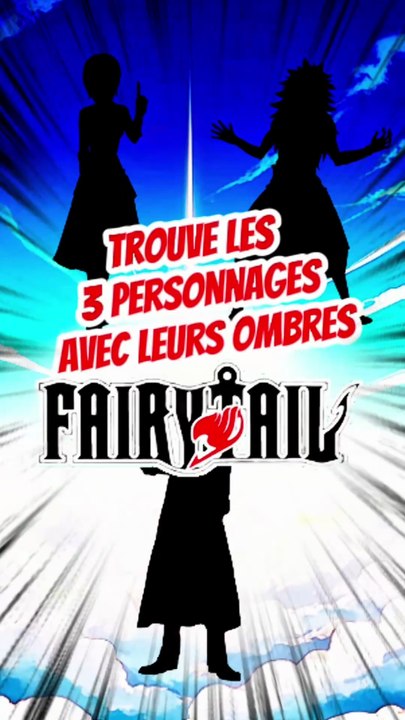 Trouve les 3 personnages de FAIRY TAIL avec leurs ombres feat Name no manga