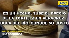 Sube el precio de la tortilla en Veracruz - Boca del Río
