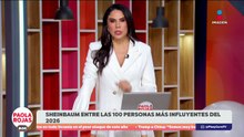 Sheinbaum entre las 100 personas más influyentes del 2026 |DPC con Paola Rojas