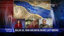 [FULL] Analisis Sekjen IKAL Strategic Centre dan Pakar soal Iran Ancam AS Blokade Laut Merah