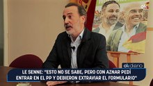 Le Senne: "Esto no se sabe, pero con Aznar pedí entrar en el PP y debieron extraviar el formulario"