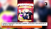 Llega el POSADAZO: con Uriel Lozano, 18 Kilates y Los Chicos De La Vía en el Line Up