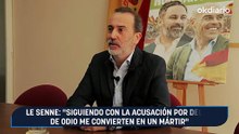 Le Senne: "Siguiendo con la acusación por delito de odio me convierten en un mártir"