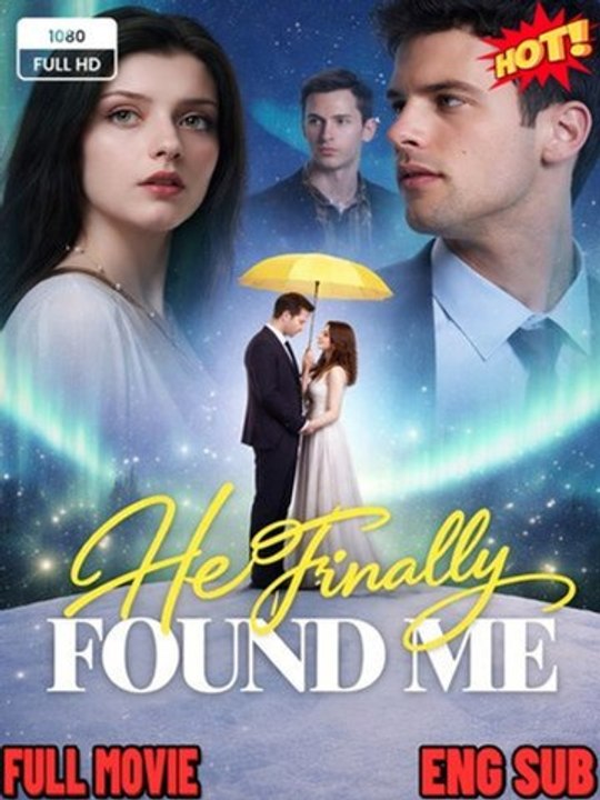 He Finally Found Me [ SHORT DRAMA WITH HIGH QUALITY 2026 ] 🧡🍏 🔥