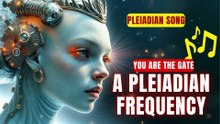 🎧🚨 PLEIADIAN MESSAGE in SONG - You Are the Gate_ Will Activate Your Soul! 🔥
