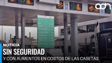 Aumentan las casetas en México mientras crece la inseguridad en carreteras