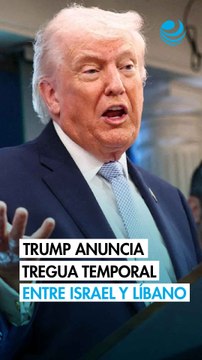Trump anuncia que Israel y Líbano acordaron un alto el fuego de 10 días