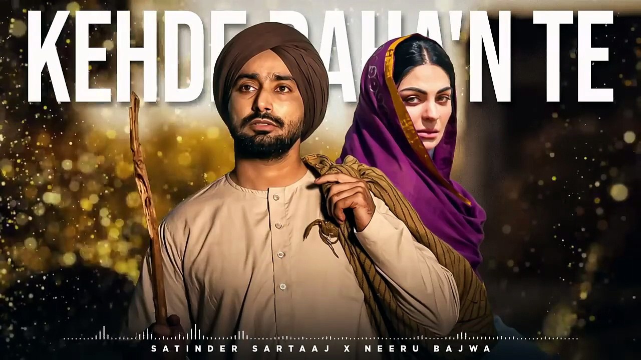 Kehde Raha'n Te | Satinder Sartaj | Neeru Bajwa | Latest Punjabi Songs 2026