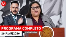 Citlalli Hernández renuncia a la Secretaría de las Mujeres | Carlos Zúñiga, 16 de abril de 2026
