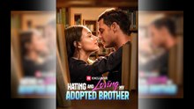 Hating and Loving My Adopted Brother Full Movie
