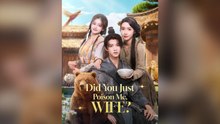 Did You Just Poison Me, Wife ? Full Chinese Drama