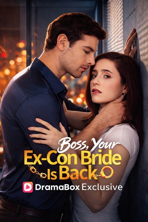 Boss, Your Ex-Con Bride Is Back Short Drama