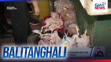 Mahigit isang tonelada ng mishandled na manok at frozen meat, kinumpiska | Balitanghali
