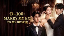 D-100: Marry My Ex To My Bestie | FULL EPISODE | ENG SUB | MEGA SHORT DRAMA