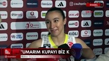 Gülce Güçtekin: 5’inci maç için çok heyecanlıyım