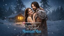 RESCUED BY THE RUGGED MOUNTAIN MAN - Full English Sub