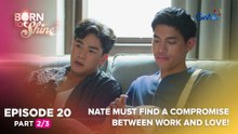 Born To Shine: Nate must find a compromise between work and love! (Episode 20 - Part 2/3)