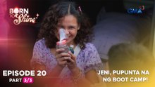 Born To Shine: Jeni, pupunta na ng boot camp! (Episode 20 - Part 3/3)