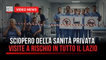 Sciopero della sanità privata, visite e esami a rischio in tutto il Lazio