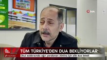 Saldırıda ağır yaralanan Almina'nın babası: "Tüm Türkiye’den dua bekliyoruz"
