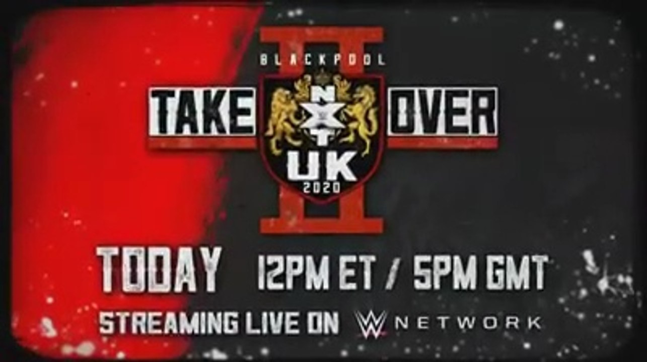 NXT UK TakeOver Blackpool II - Streaming live today on WWE Network