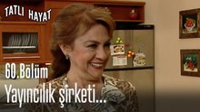 Yayıncılık şirketi....-Tatlı Hayat 60. Bölüm