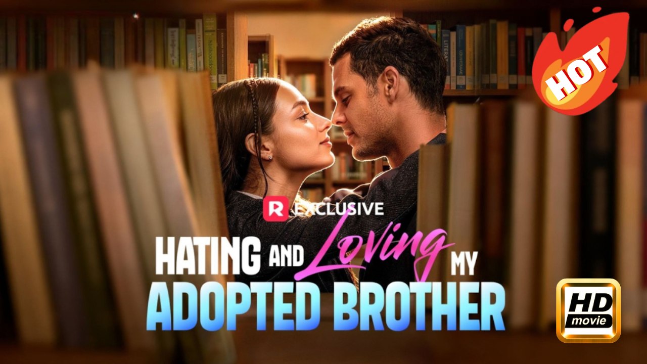 Hating and Loving My Adopted Brother | Full Movie HD - Drama Romance Drama Young Adult Modern Romantic Steamy Animal Love Triangle Forbidden Love USA ShortFilms
